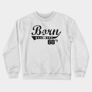 Born in 60s Crewneck Sweatshirt